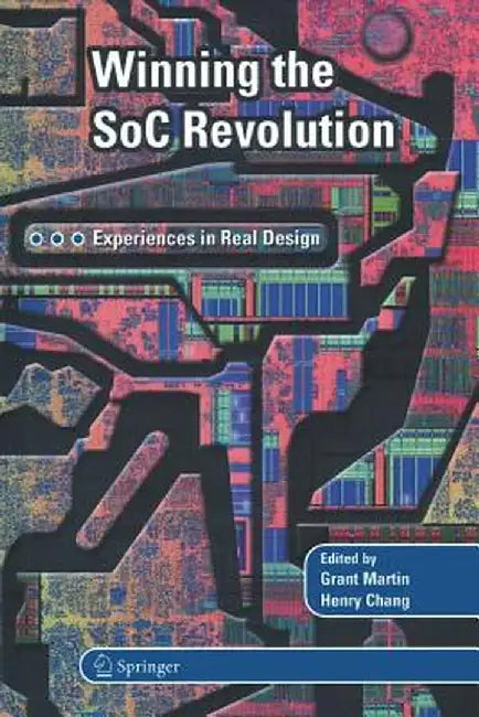 Winning the Soc Revolution: Experiences in Real Design by Grant Martin