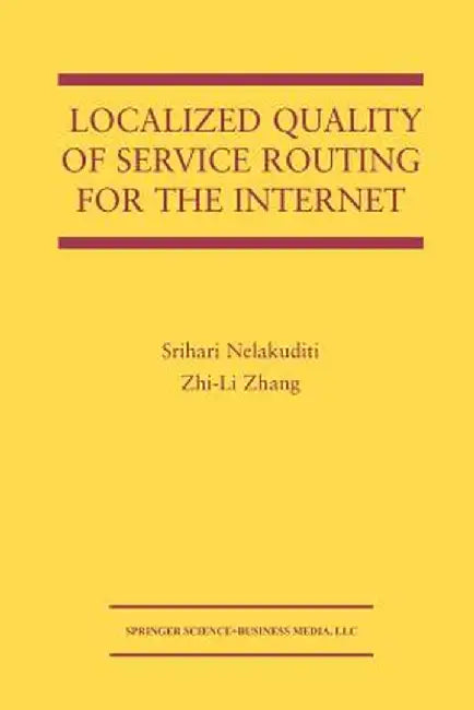 Localized Quality of Service Routing for the Internet by Srihari Nelakuditi
