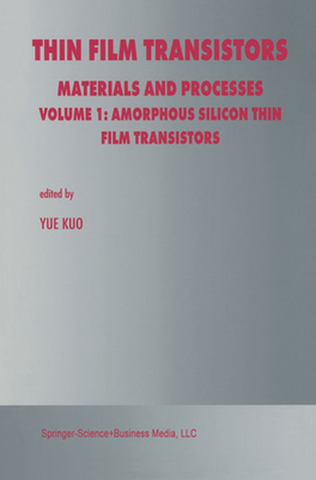 Thin Film Transistors: Materials and Processes by Yue Kuo