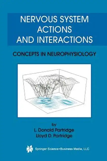Nervous System Actions and Interactions: Concepts in Neurophysiology by L. Donald Partridge