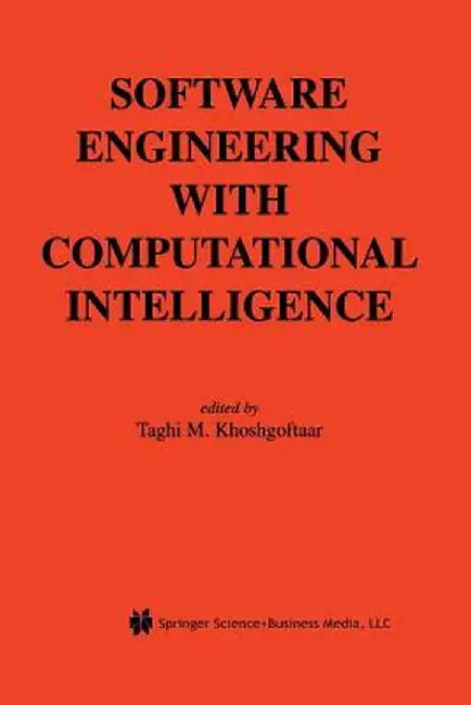 Software Engineering with Computational Intelligence by Taghi M. Khoshgoftaar