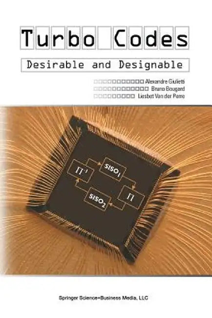Turbo Codes: Desirable and Designable by Alexandre Giulietti
