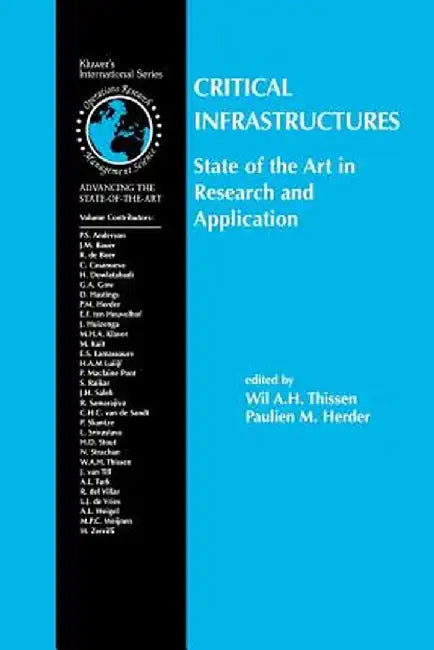 Critical Infrastructures State of the Art in Research and Application by Wil A. H. Thissen
