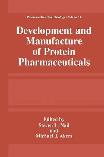 Development and Manufacture of Protein Pharmaceuticals by Steve L. Nail