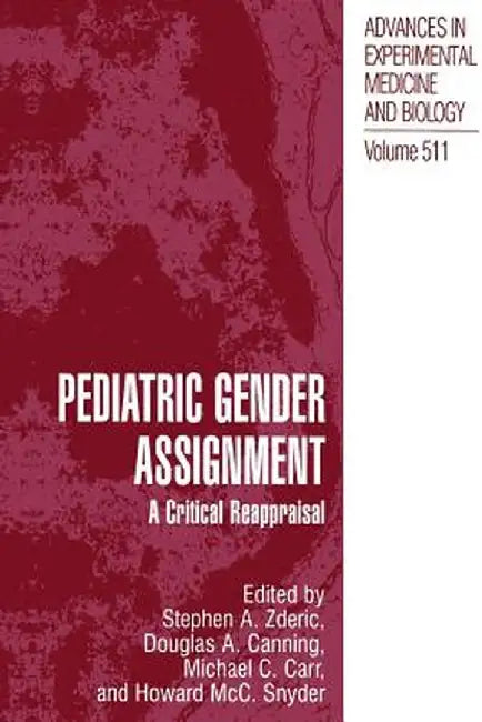 Pediatric Gender Assignment: A Critical Reappraisal by Stephen A. Zderic