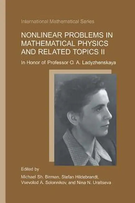 Nonlinear Problems in Mathematical Physics and Related Topics II: In Honor of Professor O.A. Ladyzhenskaya by Michael Sh Birman