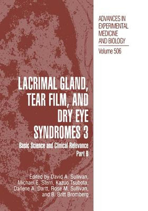 Lacrimal Gland, Tear Film, and Dry Eye Syndromes 3: Basic Science and Clinical Relevance Part B by David A. Sullivan