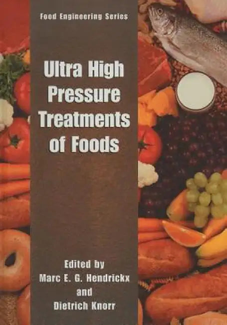 Ultra High Pressure Treatment of Foods by Marc E. G. Hendrickx