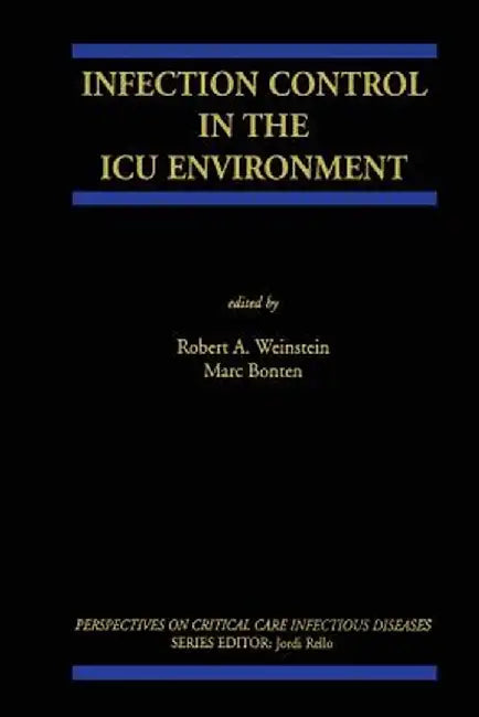 Infection Control in the ICU Environment by Robert A. Weinstein