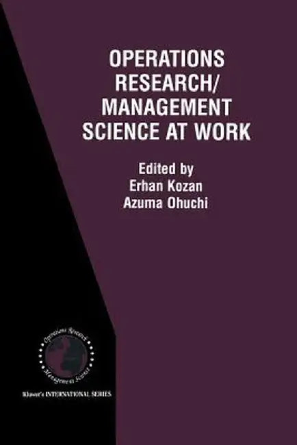 Operations Research/Management Science at Work by Erhan Kozan