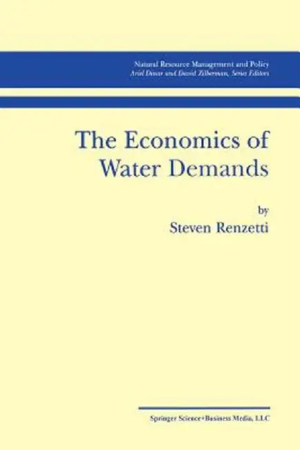 The Economics of Water Demands by Steven Renzetti