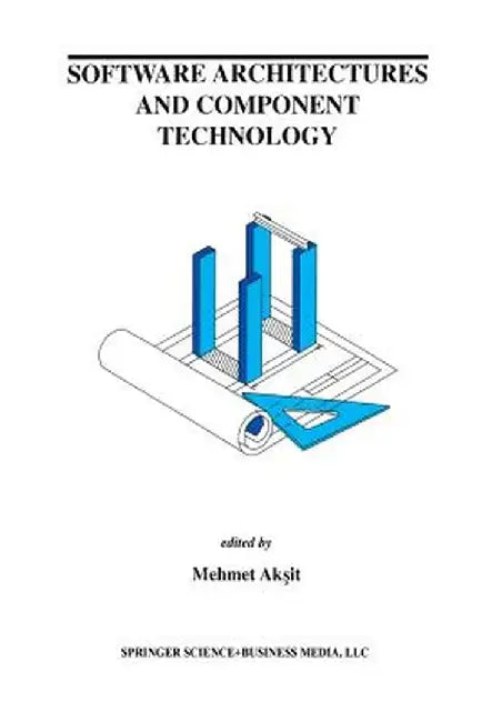 Software Architectures and Component Technology by Mehmed Aksit