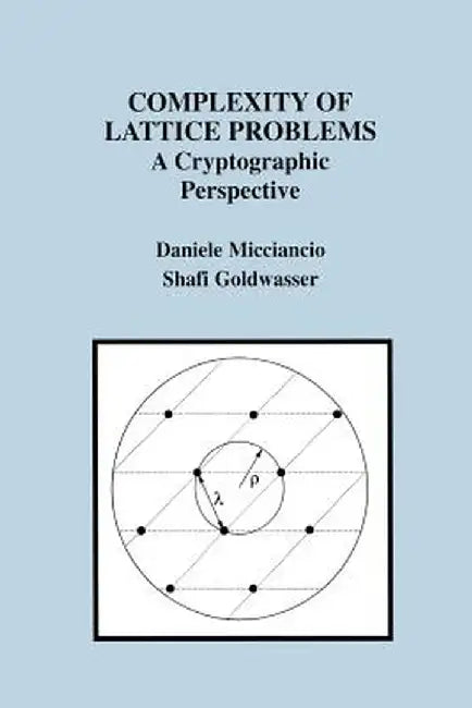 Complexity of Lattice Problems: A Cryptographic Perspective by Daniele Micciancio