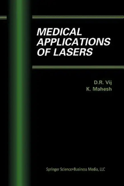 Medical Applications of Lasers by D. R. Vij