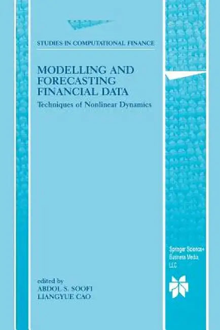 Modelling and Forecasting Financial Data: Techniques of Nonlinear Dynamics by Abdol S. Soofi