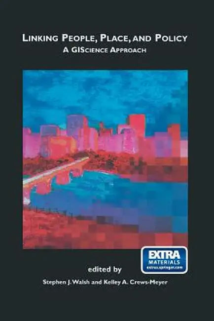 Linking People, Place, and Policy: A Giscience Approach by Stephen J. Walsh