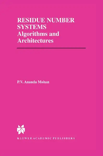 Residue Number Systems: Algorithms and Architectures by P. V. Ananda Mohan
