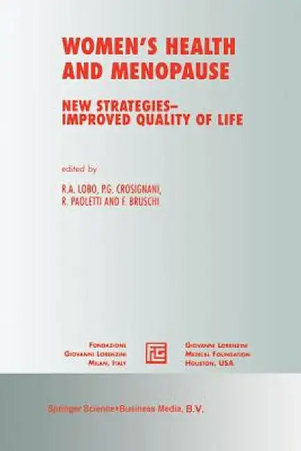 Women's Health and Menopause: New Strategies -- Improved Quality of Life by R. A. Lobo