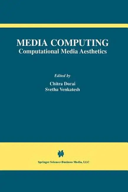 Media Computing: Computational Media Aesthetics by Chitra Dorai