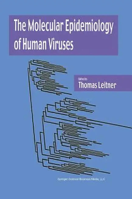 The Molecular Epidemiology of Human Viruses by Thomas Leitner