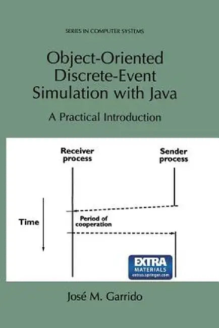 Object-Oriented Discrete-Event Simulation with Java: A Practical Introduction by José M. Garrido