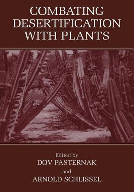 Combating Desertification with Plants by D. Pasternak