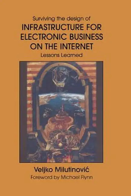 Infrastructure for Electronic Business on the Internet by Veljko Milutinovic