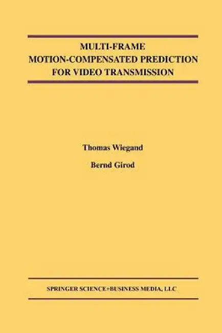Multi-Frame Motion-Compensated Prediction for Video Transmission by Thomas Wiegand