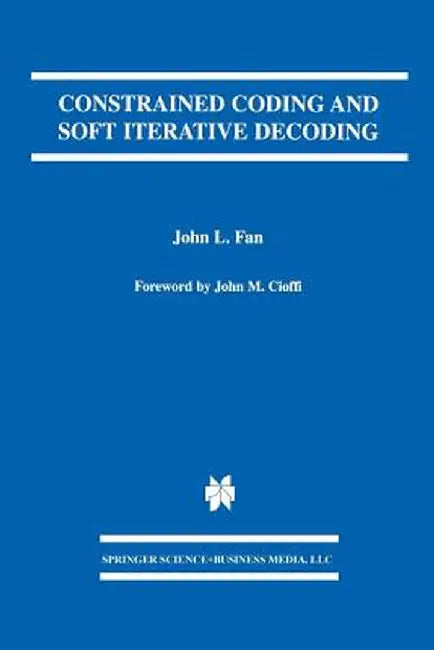 Constrained Coding and Soft Iterative Decoding by John L. Fan