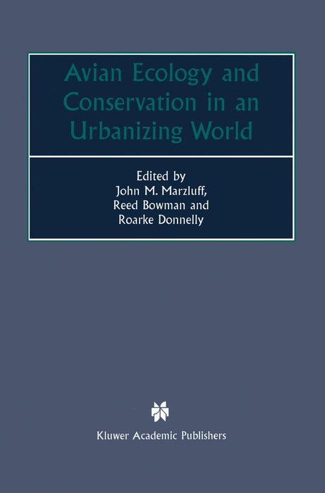 Avian Ecology and Conservation in an Urbanizing World by John M. Marzluff