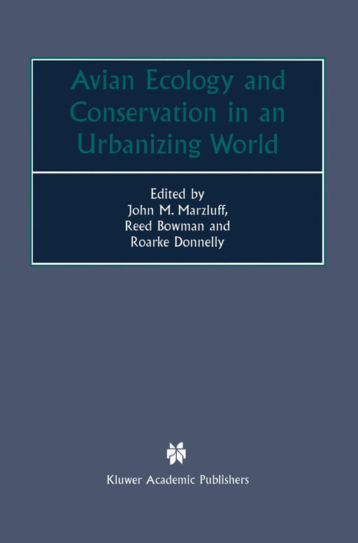 Avian Ecology and Conservation in an Urbanizing World by John M. Marzluff