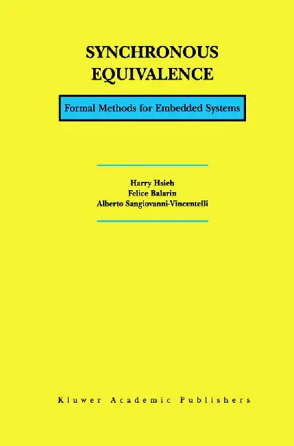 Synchronous Equivalence: Formal Methods for Embedded Systems by Harry Hsieh