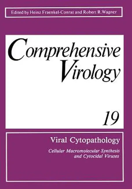 Viral Cytopathology: Cellular Macromolecular Synthesis and Cytocidal Viruses Including a Cumulative Index to the Authors and Major Topics C by Heinz Fraenkel-Conrat