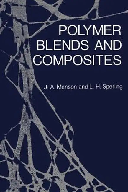Polymer Blends and Composites by John A. Manson