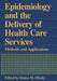 Epidemiology and the Delivery of Health Care Services: Methods and Applications by Denise M. Oleske