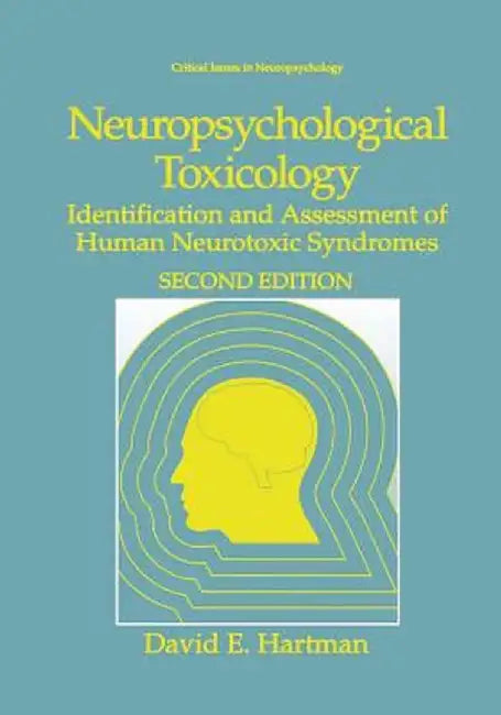 Neuropsychological Toxicology: Identification and Assessment of Human Neurotoxic Syndromes by David E. Hartman