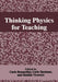 Thinking Physics for Teaching by C. Bernardini