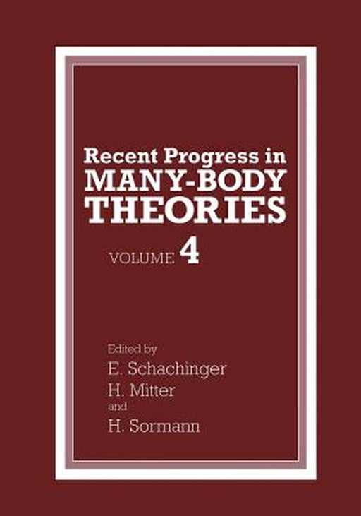 Recent Progress in Many-Body Theories: Volume 4 by H. Mitter