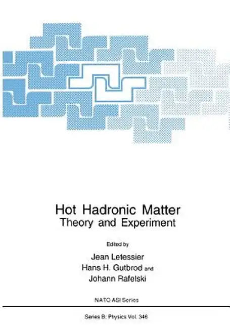 Hot Hadronic Matter: Theory and Experiment by Jean Letessier