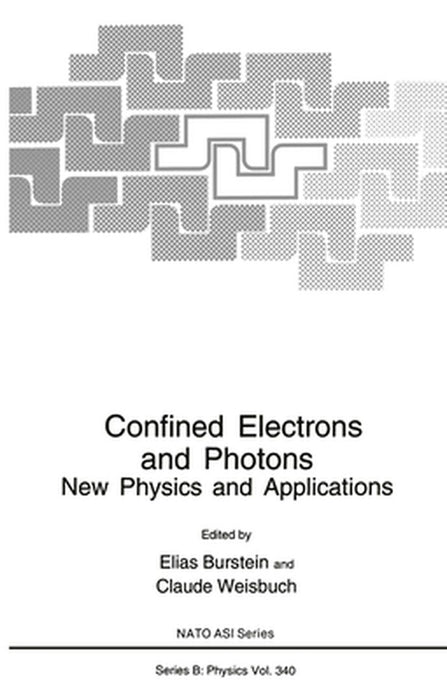 Confined Electrons and Photons: New Physics and Applications by Elias Burstein