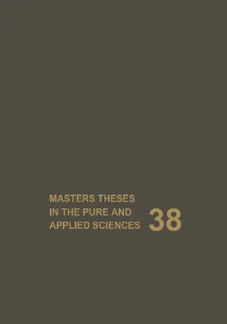 Masters Theses in the Pure and Applied Sciences: Accepted by Colleges and Universities of the United States and Canada Volume 38 by Wade H. Shafer
