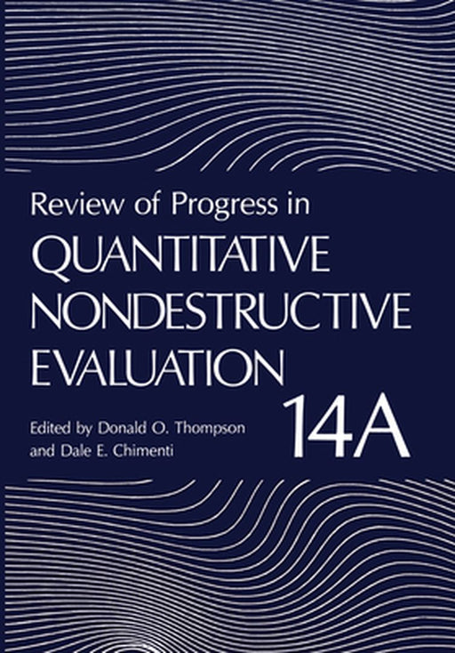 Review of Progress in Quantitative Nondestructive Evaluation: Volume 14a / 14b by Donald O. Thompson