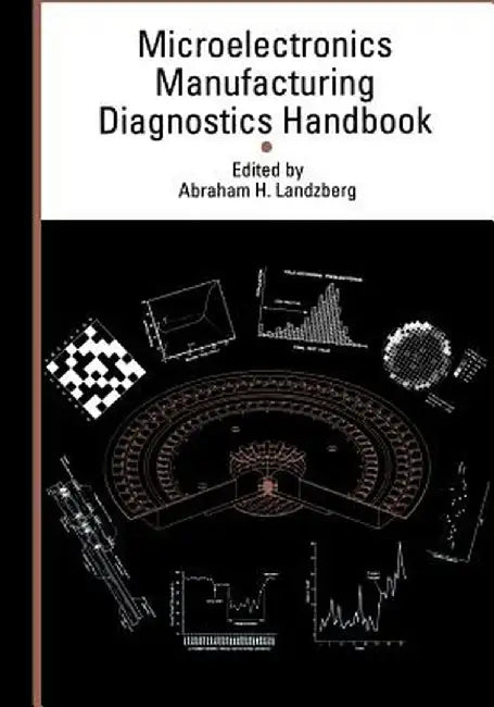 Microelectronics Manufacturing Diagnostics Handbook by Abraham Landzberg