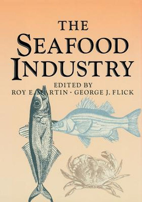 The Seafood Industry by George J. Flick