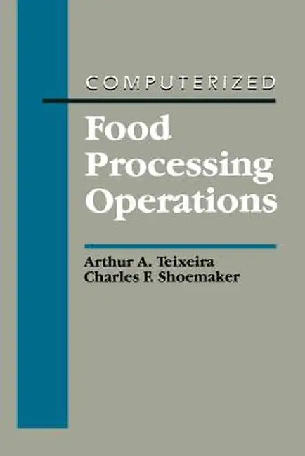 Computerized Food Processing Operations by Arthur A. Teixeira