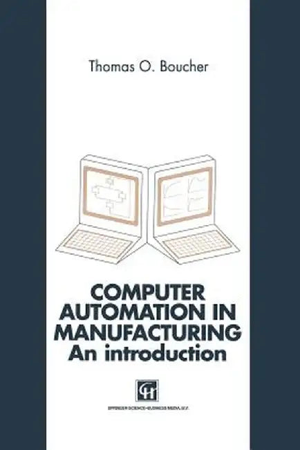 Computer Automation in Manufacturing: An Introduction by Thomas O. Boucher