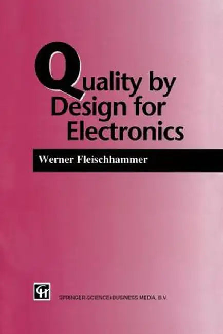 Quality by Design for Electronics by W. Fleischammer