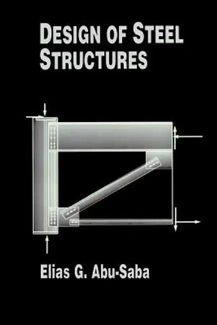Design of Steel Structures by Elias G. Abu-Saba