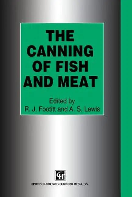 The Canning of Fish and Meat by R. J. Footitt