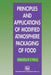 Principles and Applications of Modified Atmosphere Packaging of Foods by R. T. Parry